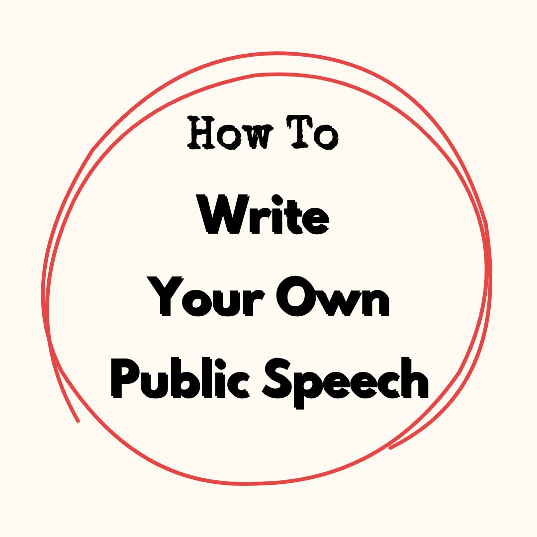 How To Write Your Own Speech (for public speaking)